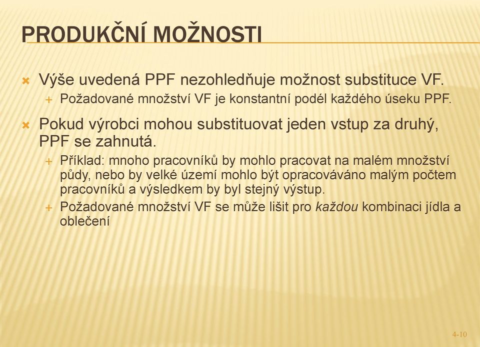 Pokud výrobci mohou substituovat jeden vstup za druhý, PPF se zahnutá.