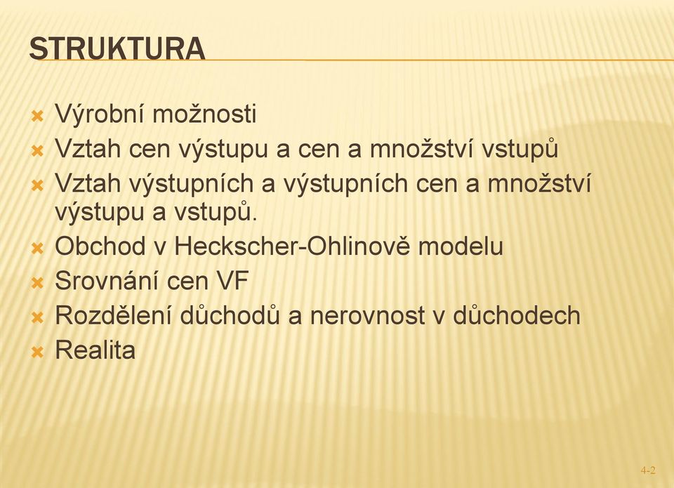 množství výstupu a vstupů.