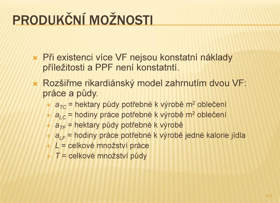 a TC = hektary půdy potřebné k výrobě m 2 oblečení a LC = hodiny práce potřebné k výrobě m 2 oblečení a