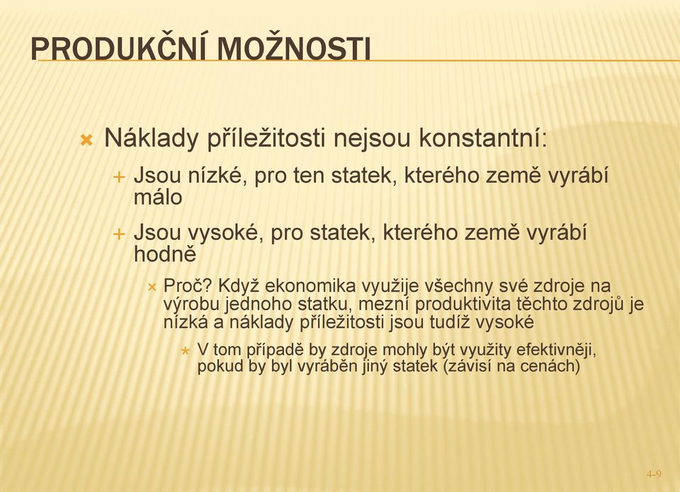 Když ekonomika využije všechny své zdroje na výrobu jednoho statku, mezní produktivita těchto zdrojů je