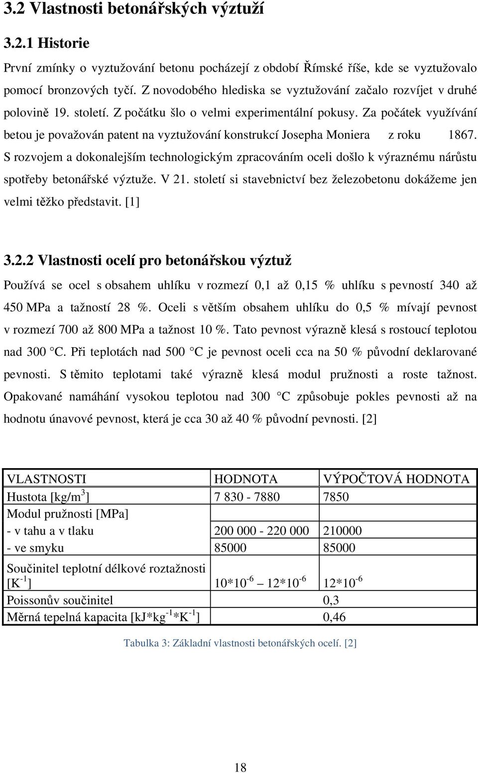 Za počátek využívání betou je považován patent na vyztužování konstrukcí Josepha Moniera z roku 1867.