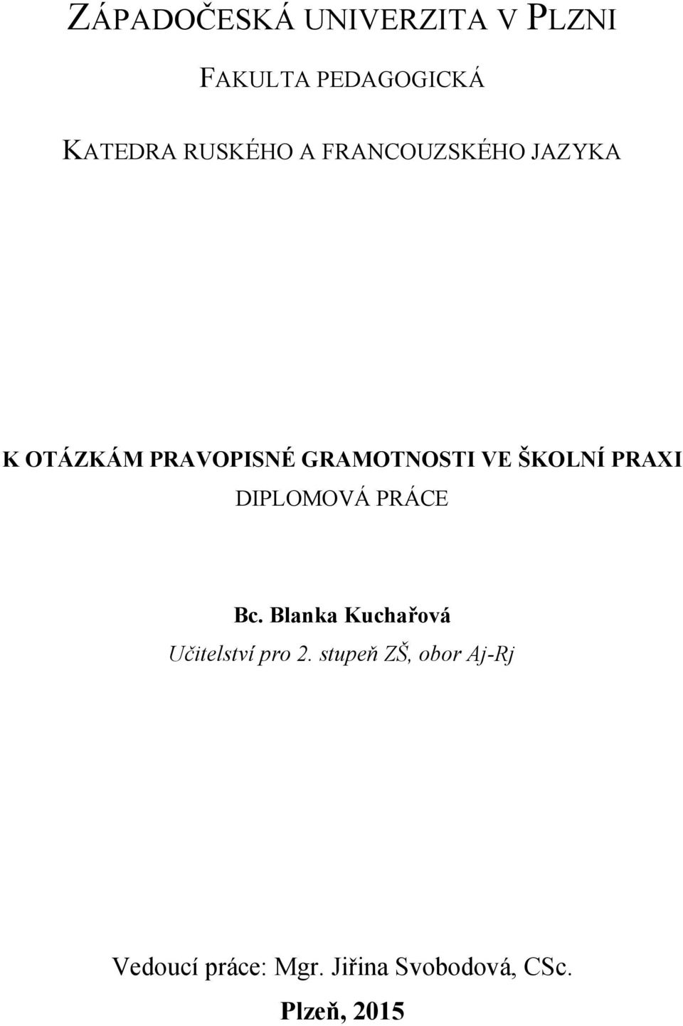 PRAXI DIPLOMOVÁ PRÁCE Bc. Blanka Kuchařová Učitelství pro 2.