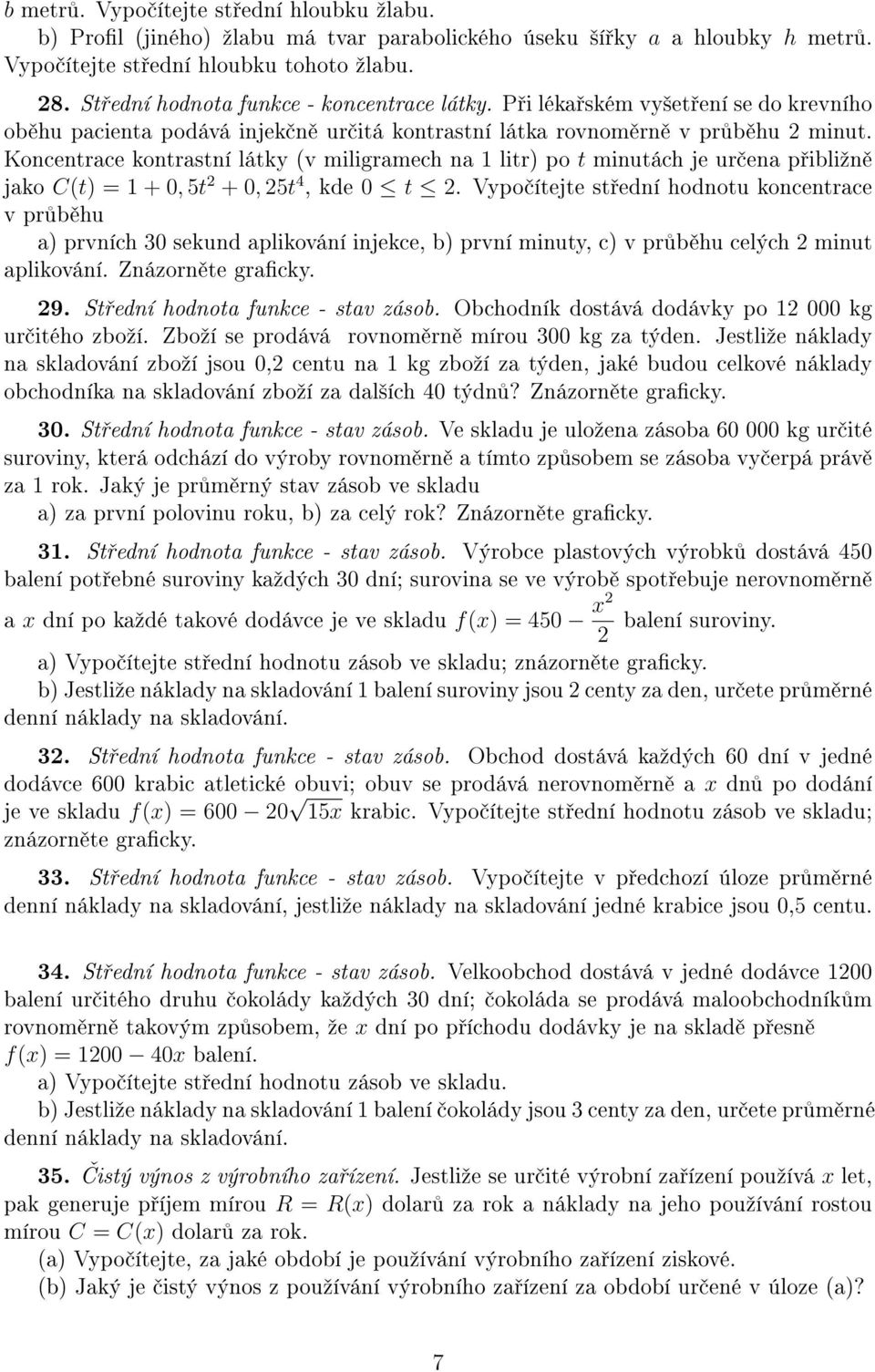 Koncentrce kontrstní látky (v miligrmech n litr) po t minutách je ur en p ibliºn jko C(t) = +, 5t 2 +, 25t 4, kde t 2.