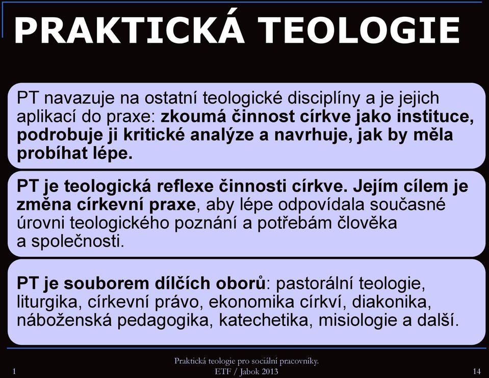 Jejím cílem je změna církevní praxe, aby lépe odpovídala současné úrovni teologického poznání a potřebám člověka a společnosti.