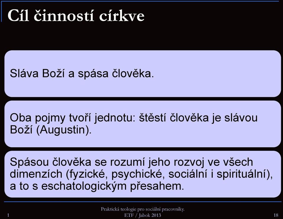 Spásou člověka se rozumí jeho rozvoj ve všech dimenzích (fyzické,