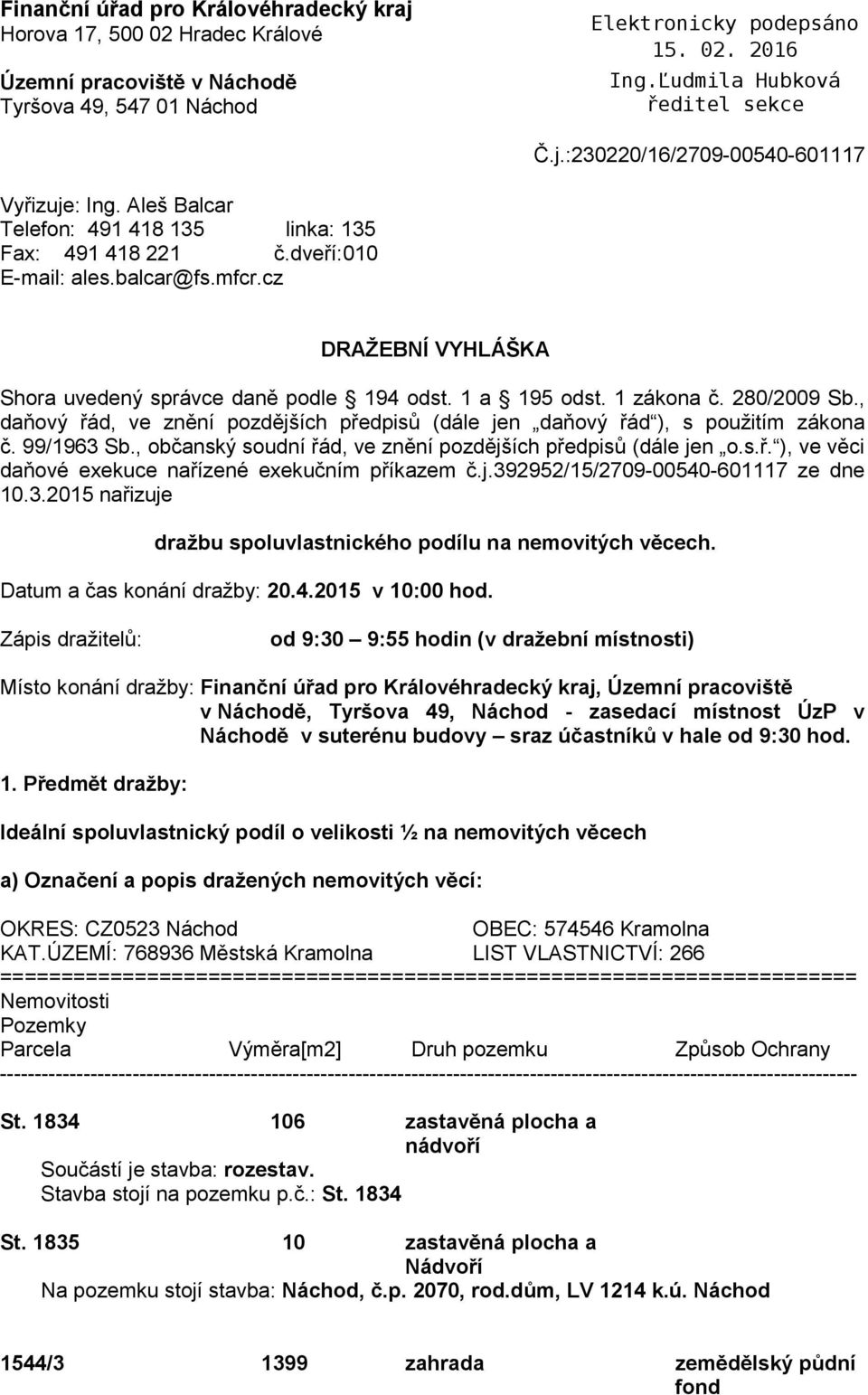 280/2009 Sb., daňový řád, ve znění pozdějších předpisů (dále jen daňový řád ), s použitím zákona č. 99/1963 Sb., občanský soudní řád, ve znění pozdějších předpisů (dále jen o.s.ř. ), ve věci daňové exekuce nařízené exekučním příkazem č.