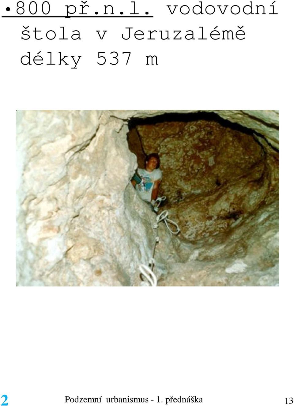 Jeruzalémě délky 537 m