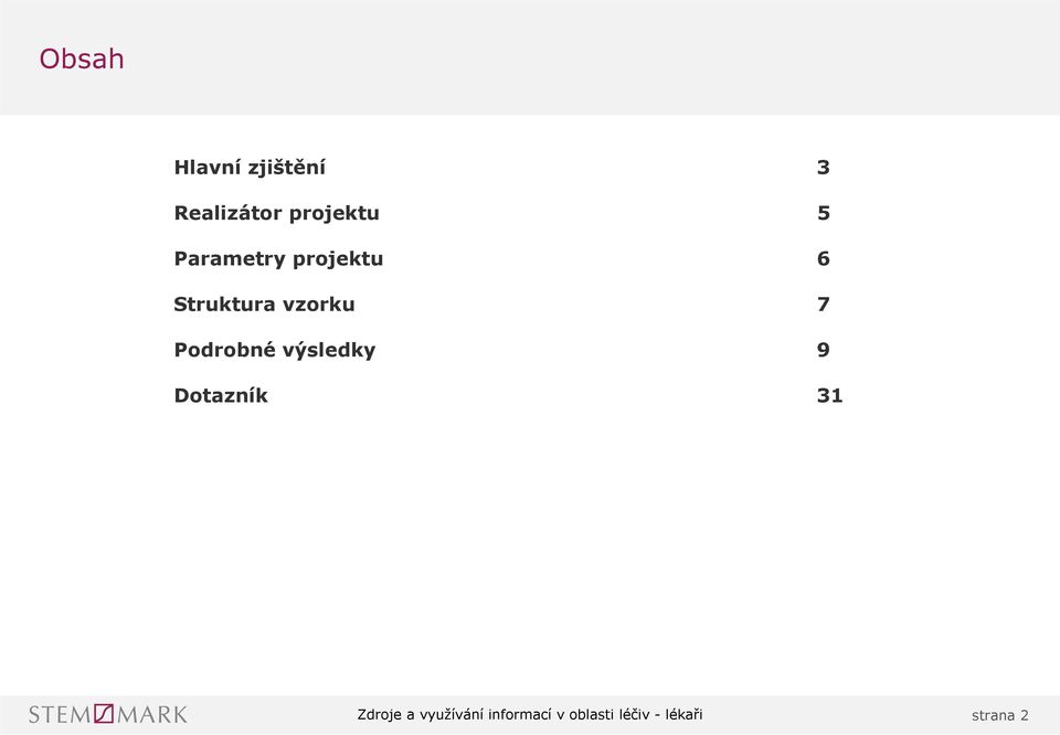 Podrobné výsledky 9 Dotazník 3 Zdroje a