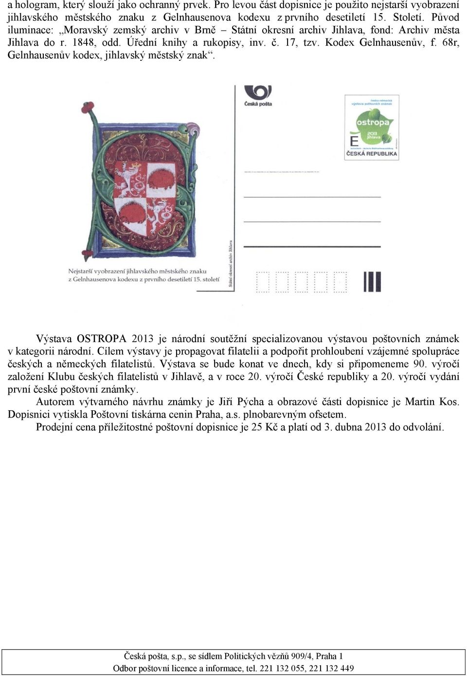 68r, Gelnhausenův kodex, jihlavský městský znak. Výstava OSTROPA 2013 je národní soutěžní specializovanou výstavou poštovních známek v kategorii národní.