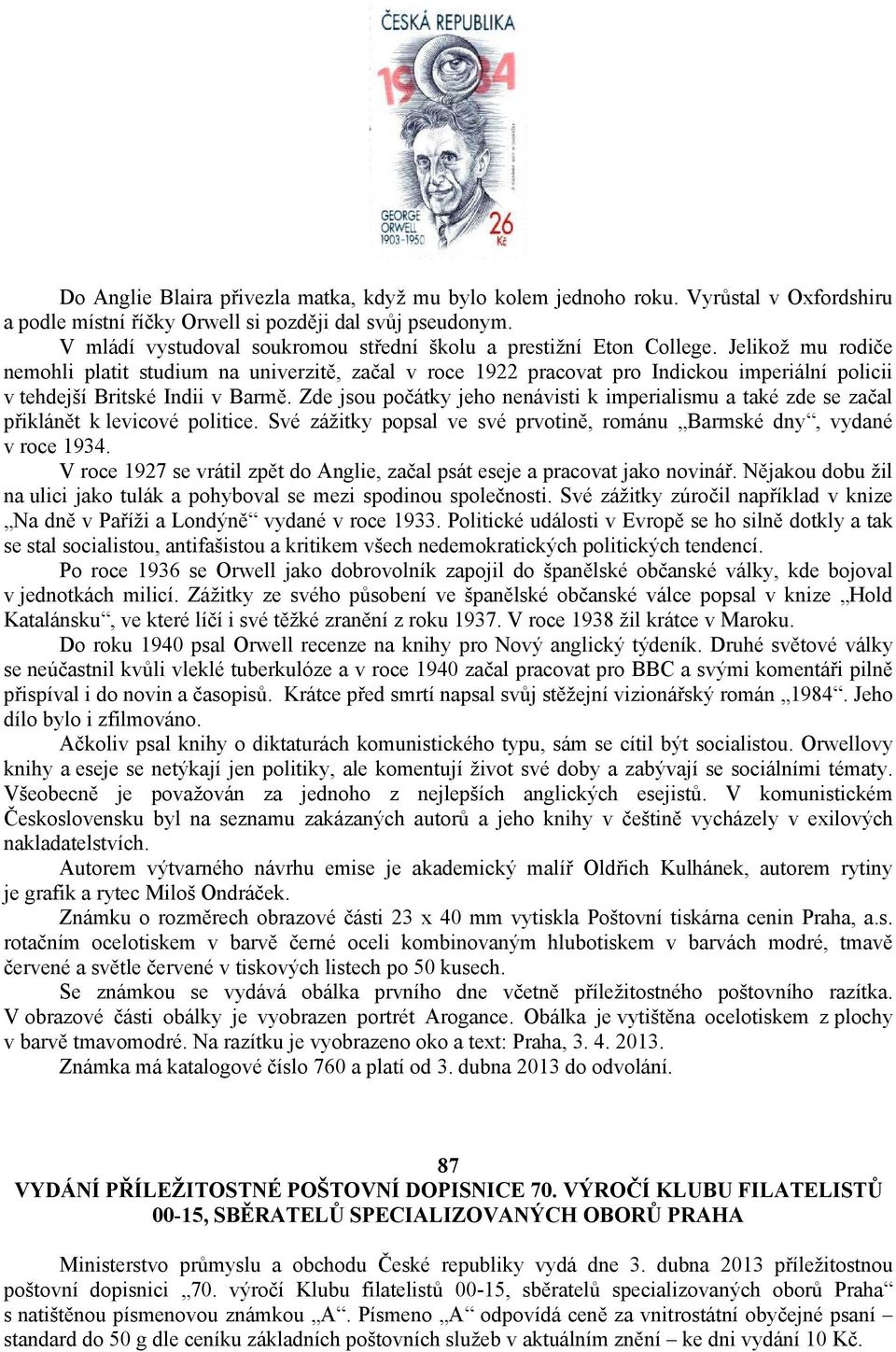 Jelikož mu rodiče nemohli platit studium na univerzitě, začal v roce 1922 pracovat pro Indickou imperiální policii v tehdejší Britské Indii v Barmě.