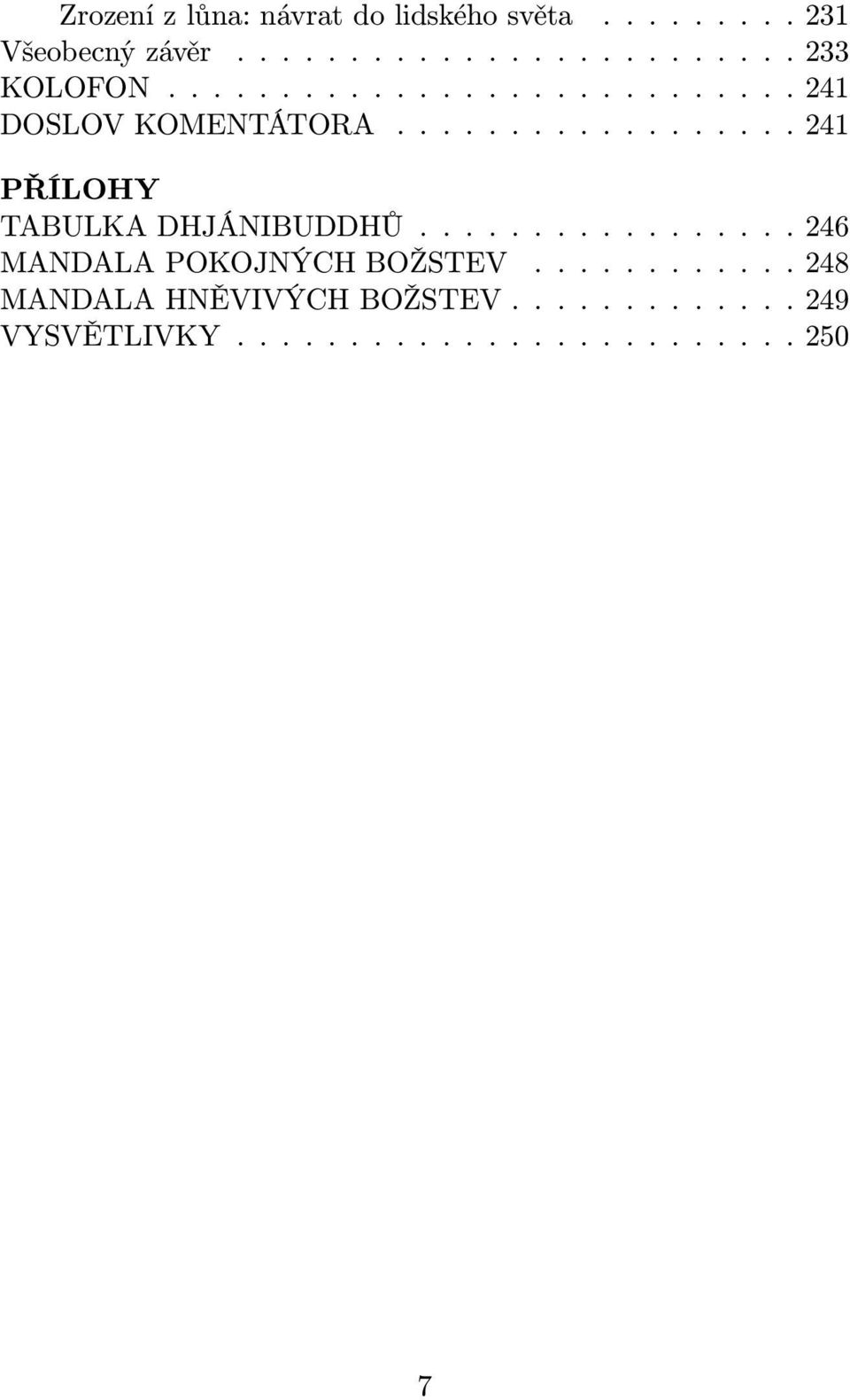 ..241 PŘÍLOHY TABULKADHJÁNIBUDDHŮ.