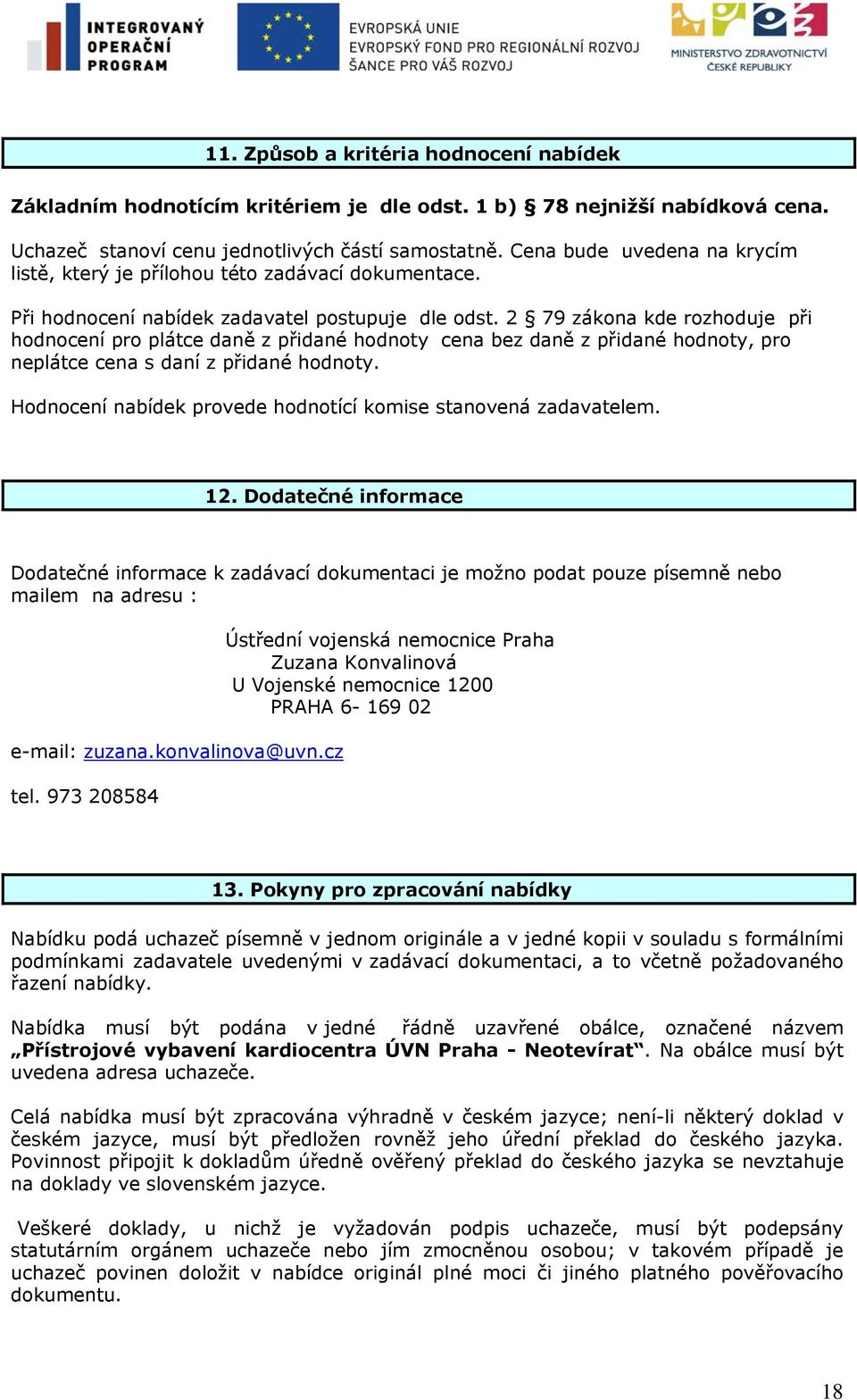 2 79 zákona kde rozhoduje při hodnocení pro plátce daně z přidané hodnoty cena bez daně z přidané hodnoty, pro neplátce cena s daní z přidané hodnoty.