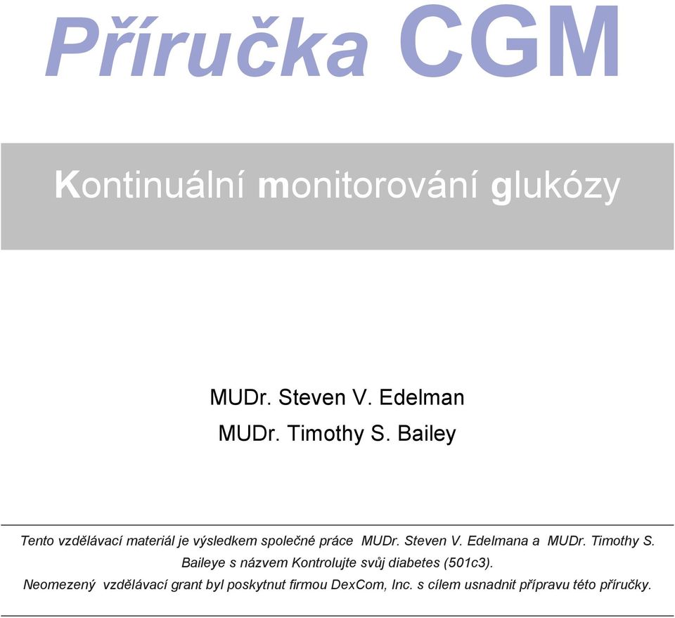 Edelmana a MUDr. Timothy S. Baileye s názvem Kontrolujte svůj diabetes (501c3).