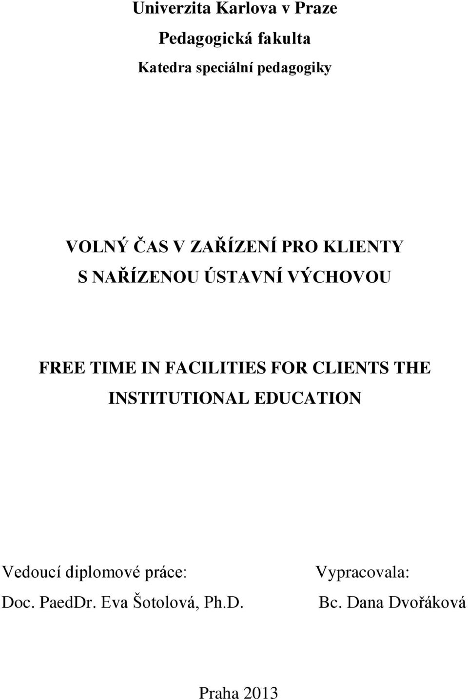 FACILITIES FOR CLIENTS THE INSTITUTIONAL EDUCATION Vedoucí diplomové práce: