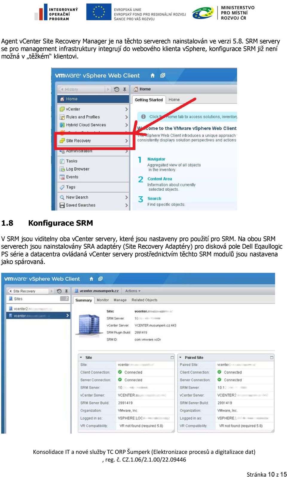 8 Konfigurace SRM V SRM jsou viditelny oba vcenter servery, které jsou nastaveny pro použití pro SRM.