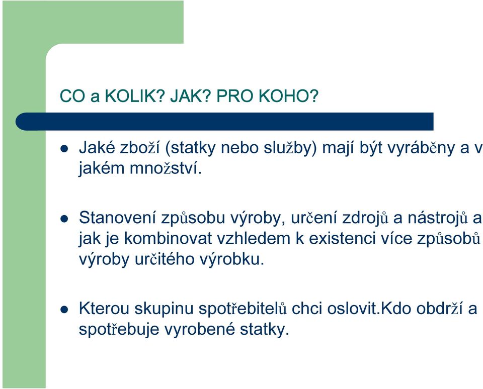 Stanovení způsobu výroby, určení zdrojů a nástrojů a jak je kombinovat