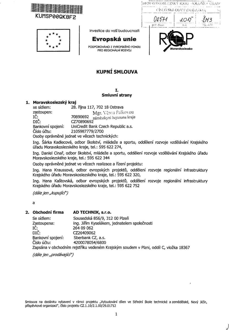 října 7, 702 8 strava Mgr, Včr Pálkv 70890692 náměstkyn hejtmana kraje CZ70890692 UnCredt Bank Czeh Repbl a.s. 205987779/2700 sby právněné jednat ve věeh tehnkýh: Ing.