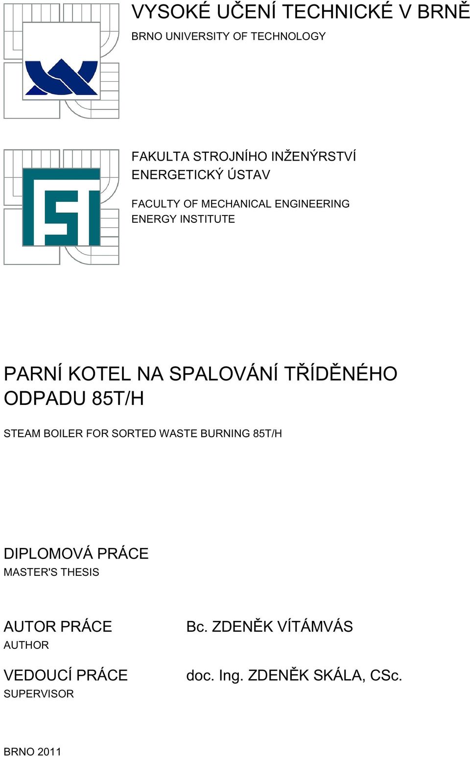 SPALVÁNÍ TŘÍDĚNÉH DPADU 85T/H STEAM BILER FR SRTED WASTE BURNING 85T/H DIPLMVÁ PRÁCE