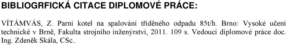 Bno: Vyoé učení echnicé v Bně, Faula ojního