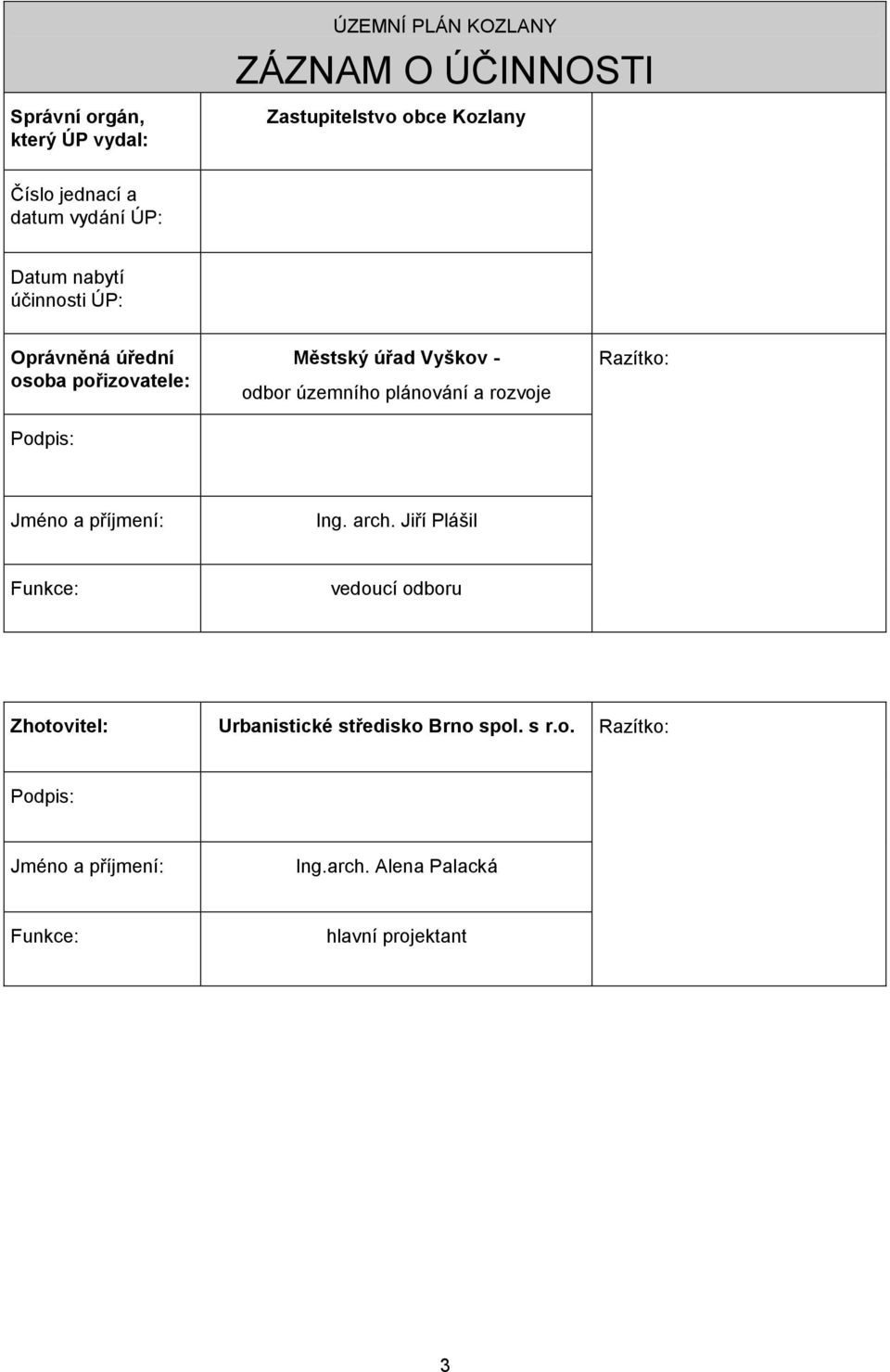 územníh plánvání a rzvje Razítk: Jmén a příjmení: Ing. arch.