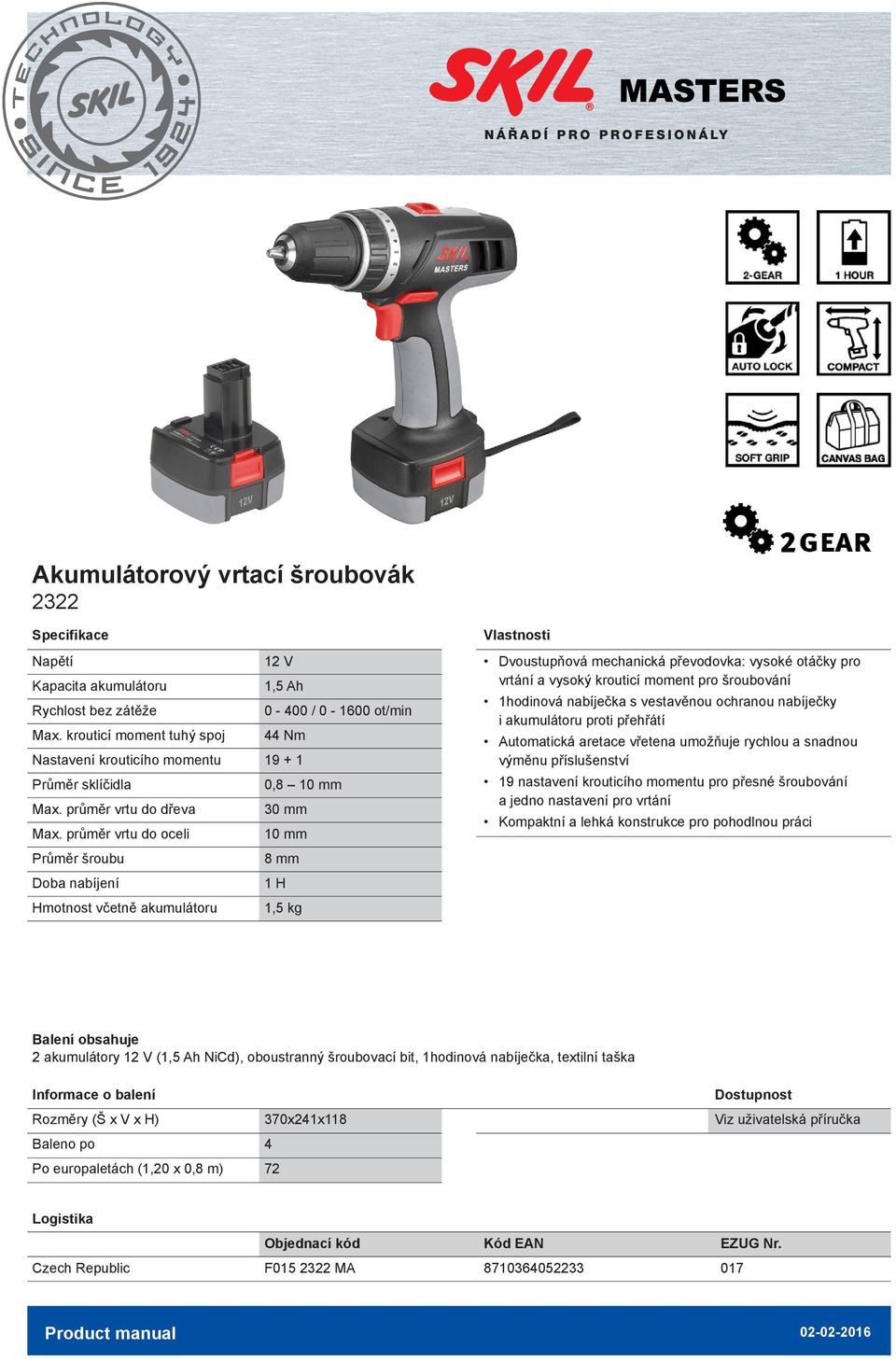 průměr vrtu do oceli 0 mm Průměr šroubu 8 mm Doba nabíjení H včetně akumulátoru,5 kg Dvoustupňová mechanická převodovka: vysoké otáčky pro vrtání a vysoký krouticí moment pro šroubování hodinová