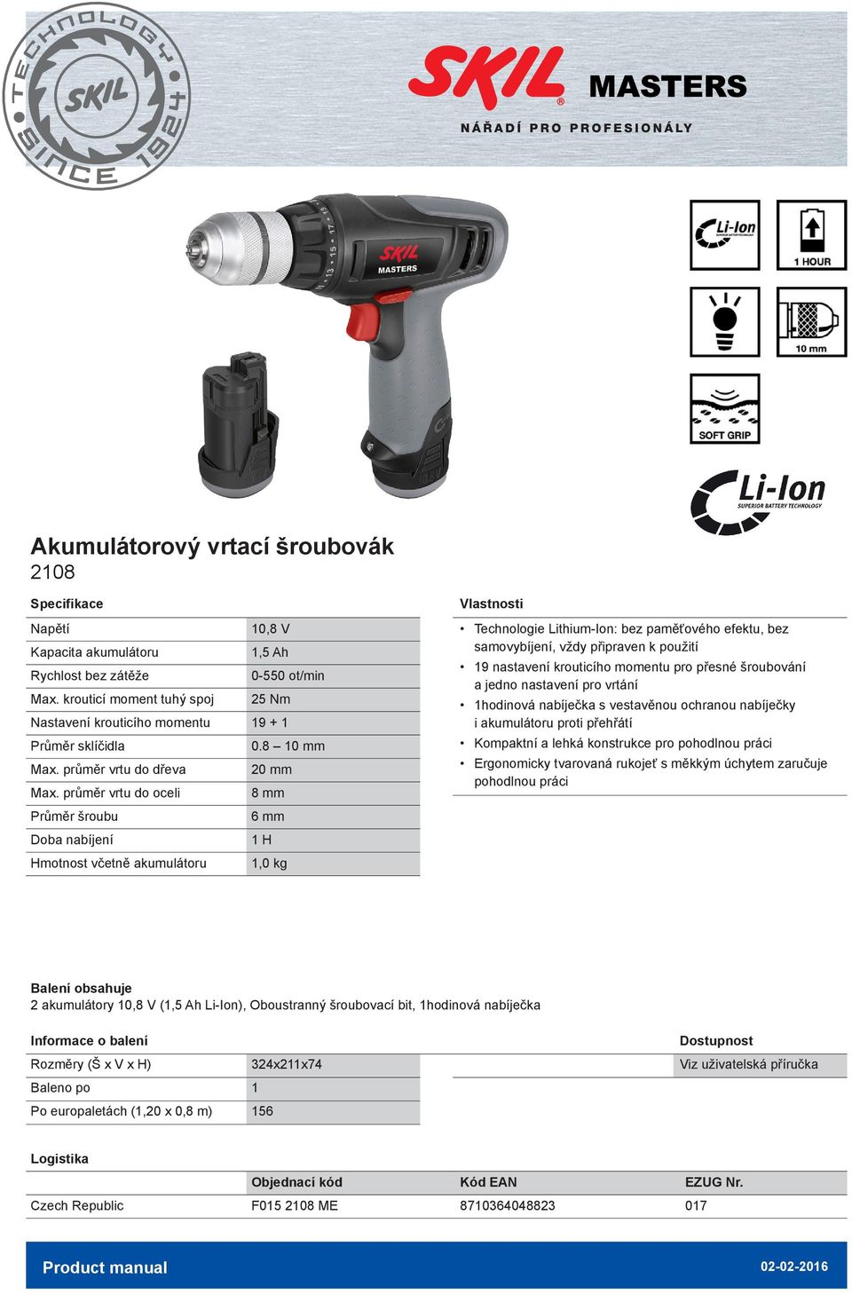 průměr vrtu do oceli 8 mm Průměr šroubu 6 mm Doba nabíjení H včetně akumulátoru,0 kg Technologie Lithium-Ion: bez paměťového efektu, bez samovybíjení, vždy připraven k použití 9 nastavení krouticího