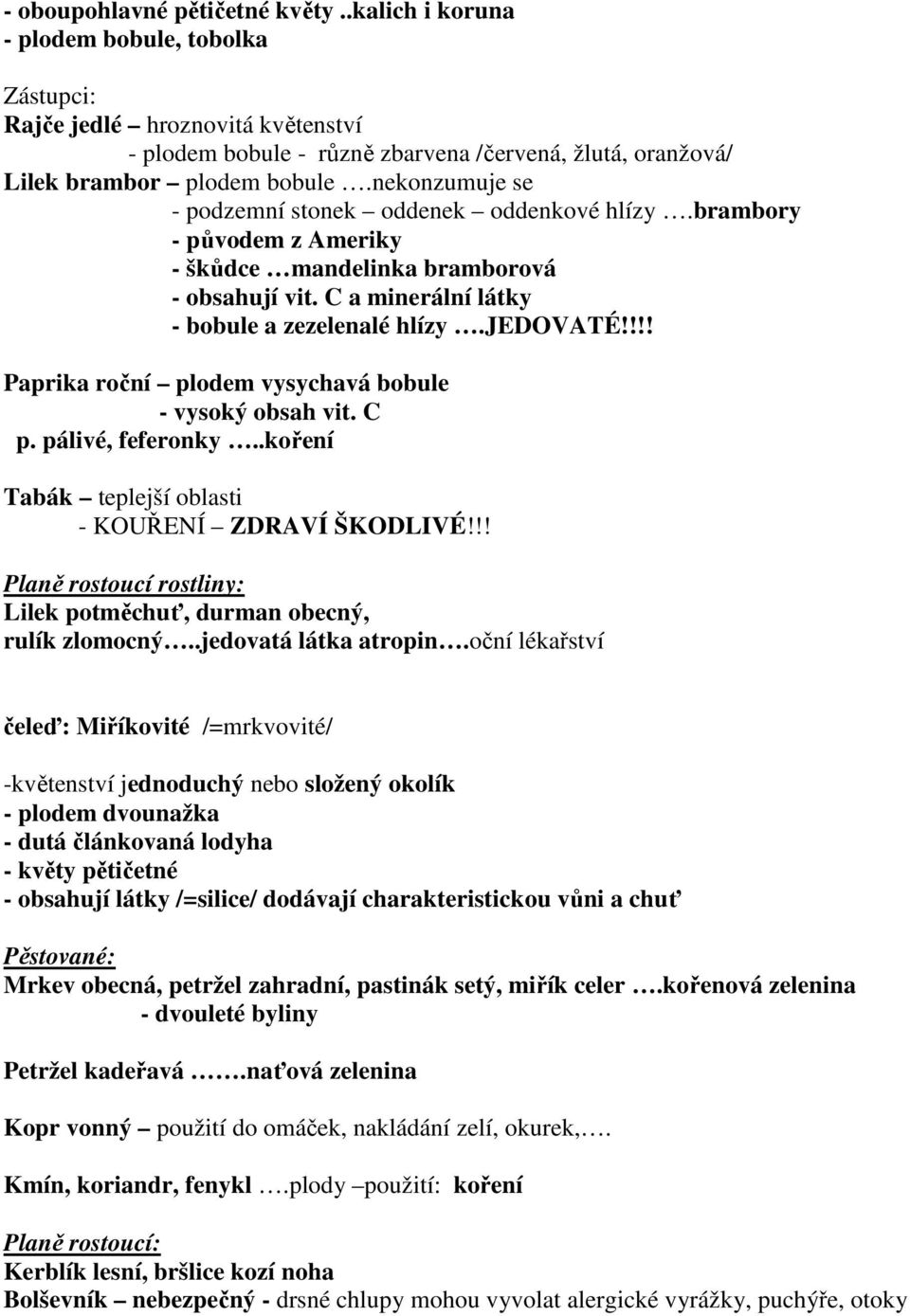 !!! Paprika roční plodem vysychavá bobule - vysoký obsah vit. C p. pálivé, feferonky..koření Tabák teplejší oblasti - KOUŘENÍ ZDRAVÍ ŠKODLIVÉ!