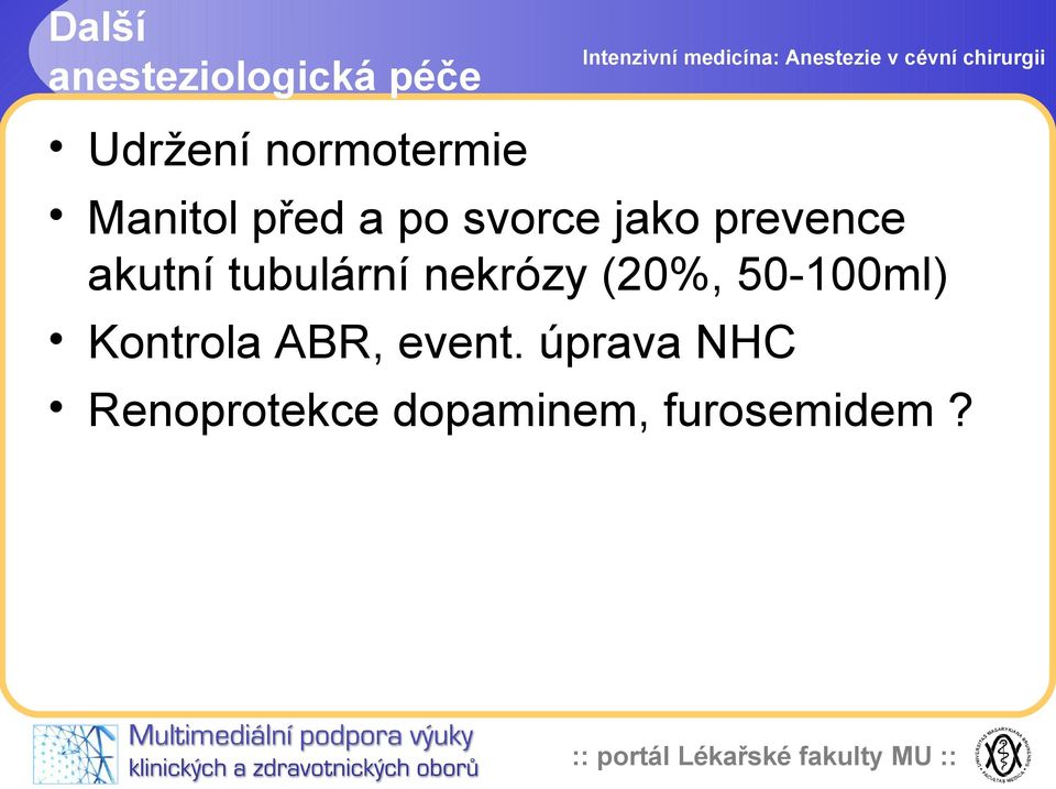 tubulární nekrózy (20%, 50-100ml) Kontrola ABR,