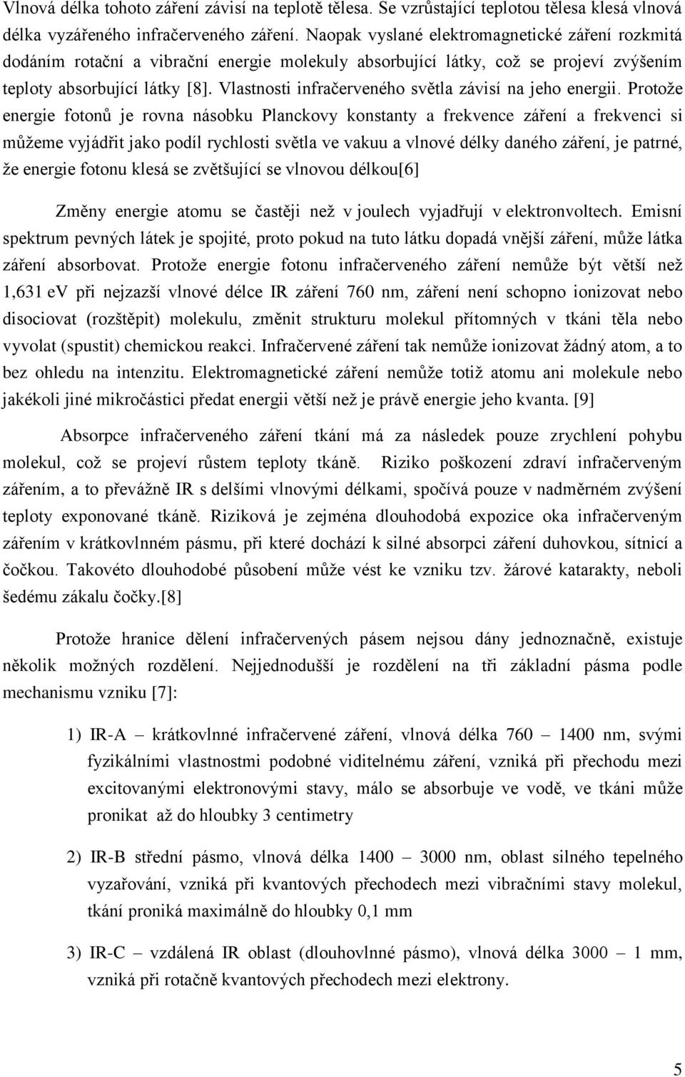 Vlastnosti infračerveného světla závisí na jeho energii.