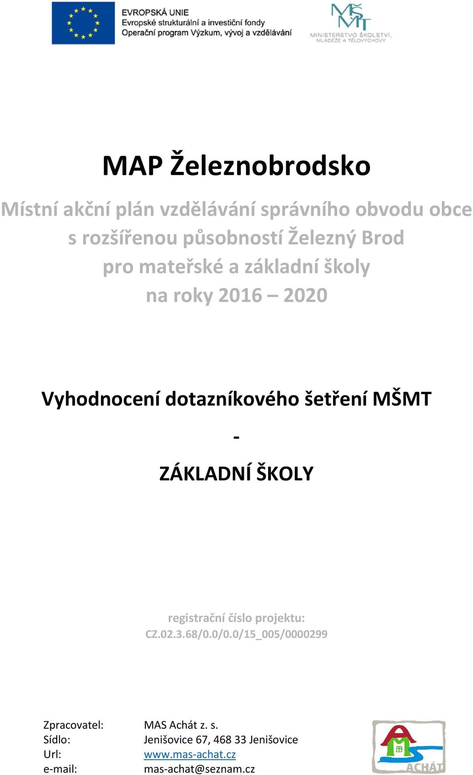 MŠMT - ZÁKLADNÍ ŠKOLY registrační číslo projektu: CZ.02.3.68/0.0/0.