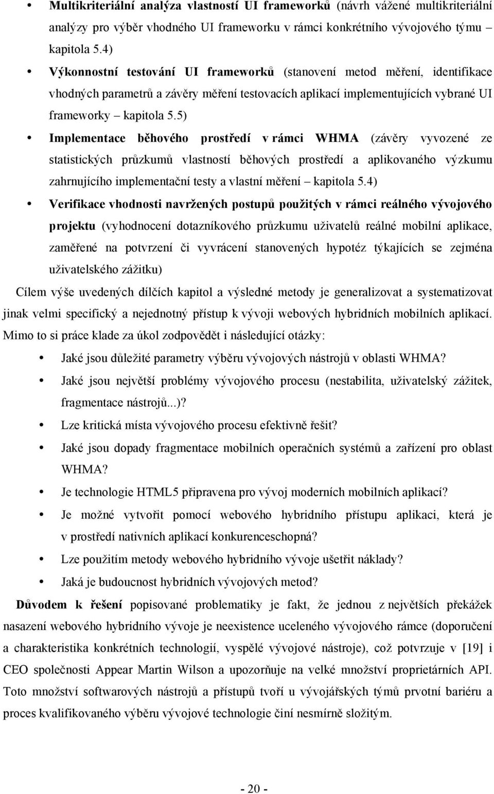 5) Implementace běhového prostředí v rámci WHMA (závěry vyvozené ze statistických průzkumů vlastností běhových prostředí a aplikovaného výzkumu zahrnujícího implementační testy a vlastní měření