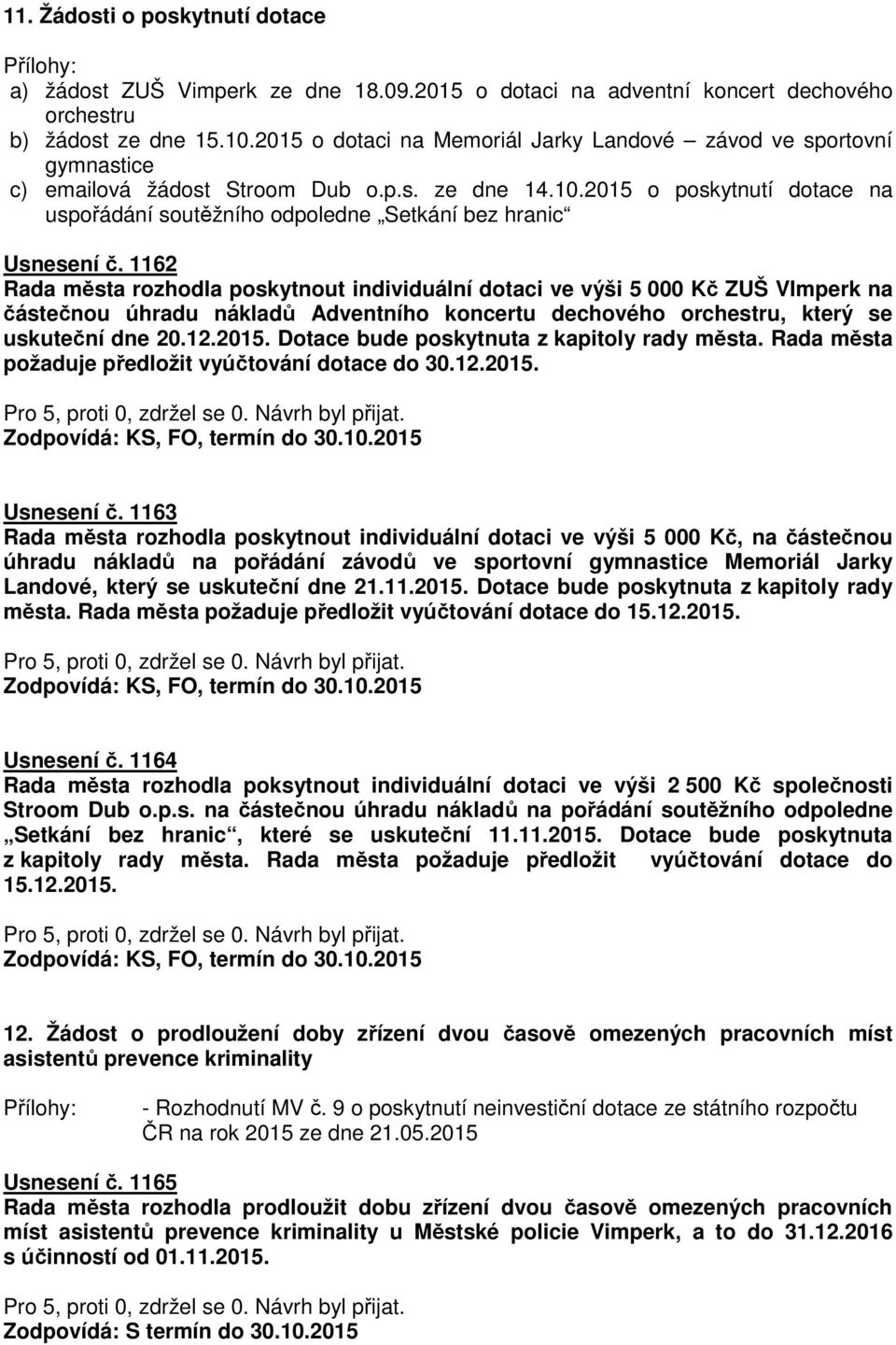 2015 o poskytnutí dotace na uspořádání soutěžního odpoledne Setkání bez hranic Usnesení č.