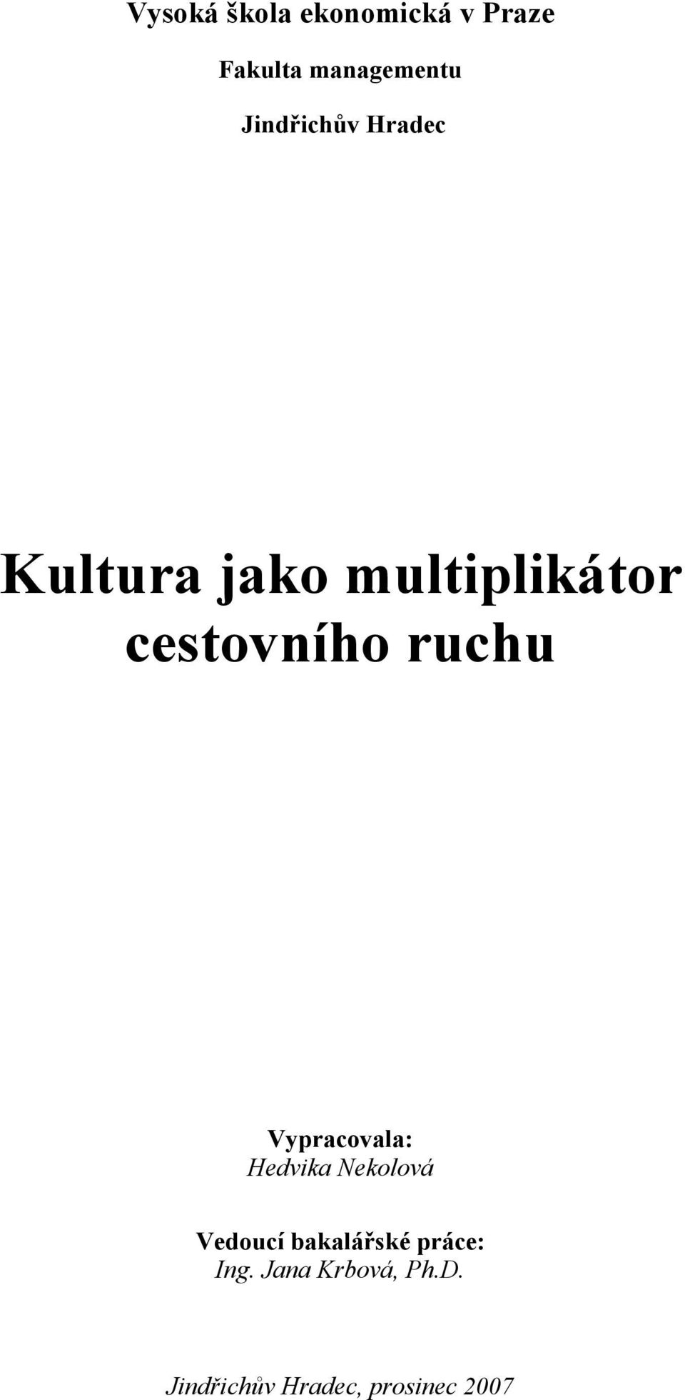 ruchu Vypracovala: Hedvika Nekolová Vedoucí bakalářské