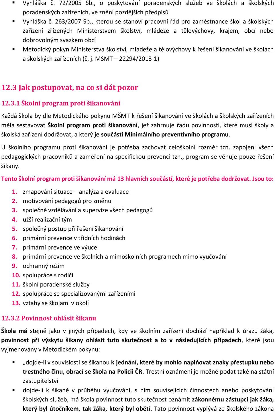 Ministerstva školství, mládeže a tělovýchovy k řešení šikanování ve školách a školských zařízeních (č. j. MSMT 22294/2013-