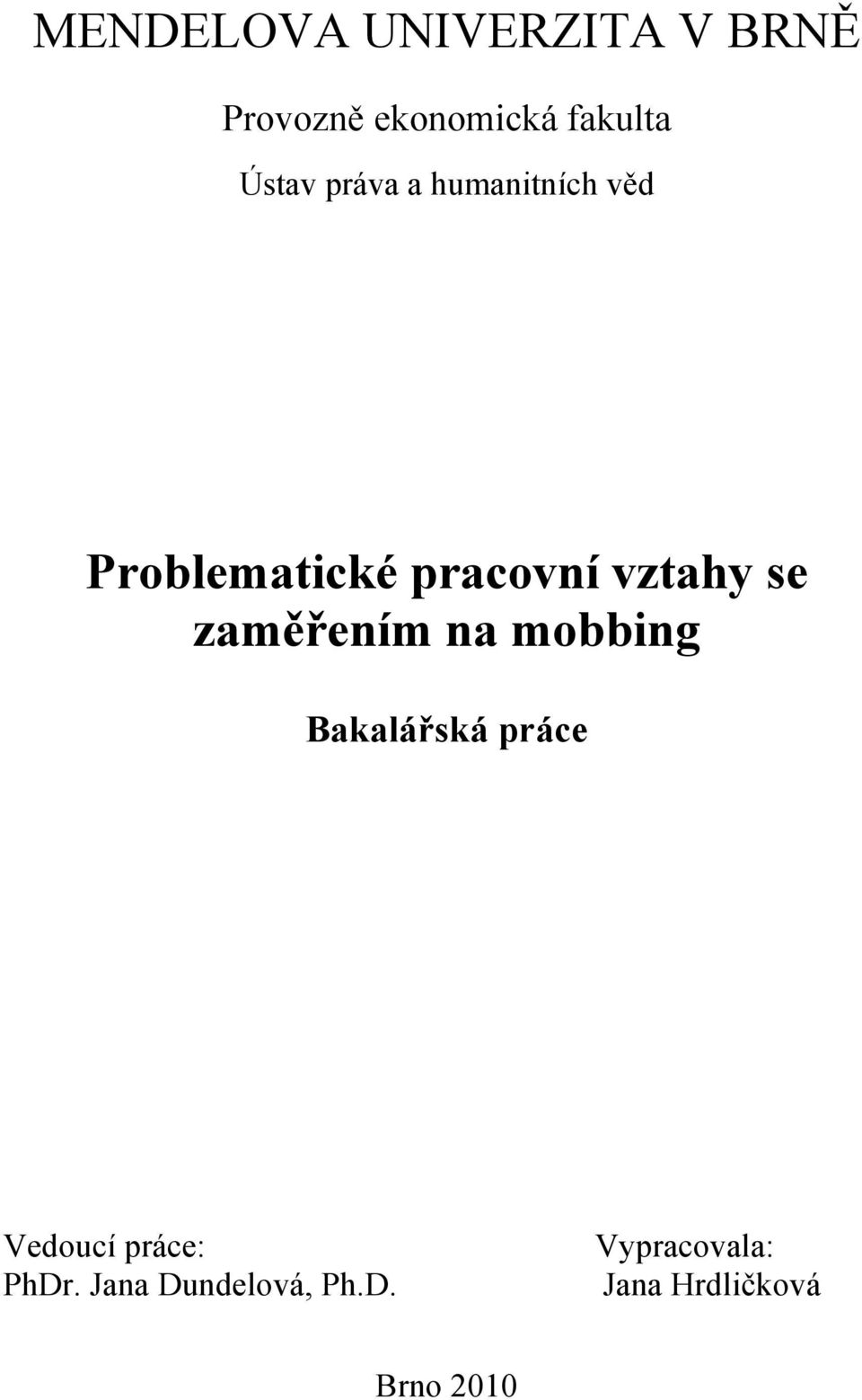 se zaměřením na mobbing Bakalářská práce Vedoucí práce: