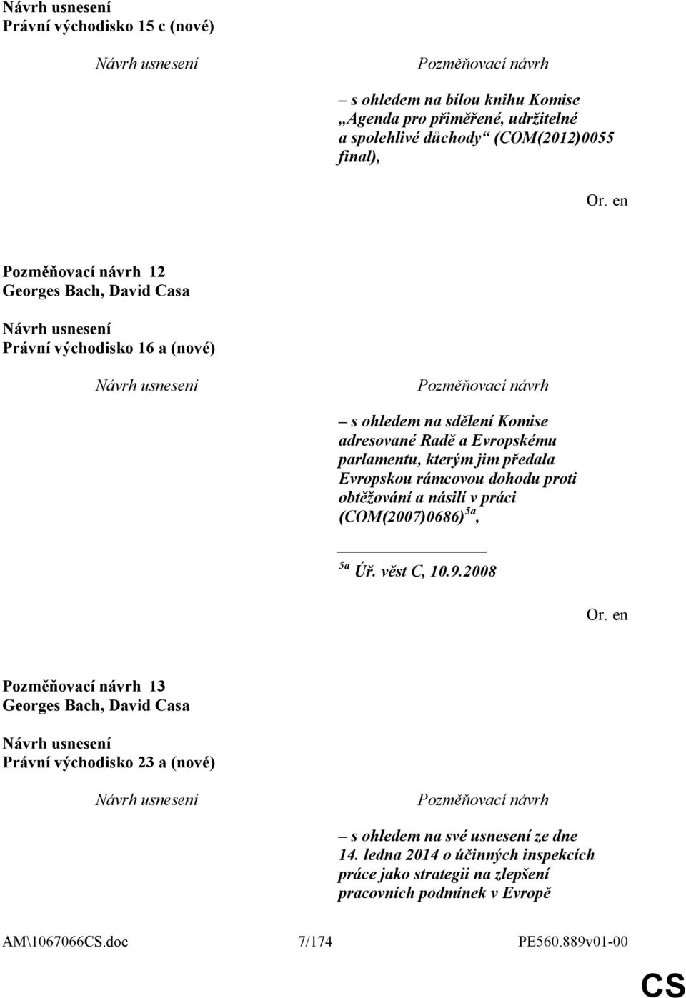 dohodu proti obtěžování a násilí v práci (COM(2007)0686) 5a, 5a Úř. věst C, 10.9.