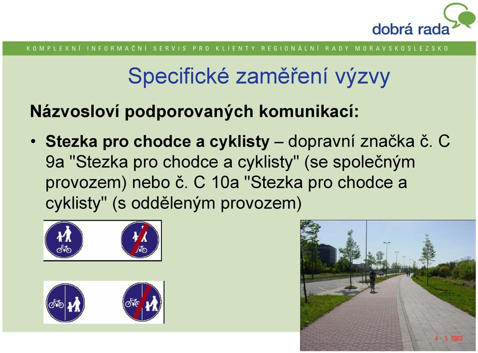 C 9a "Stezka pro chodce a cyklisty" (se společným provozem)