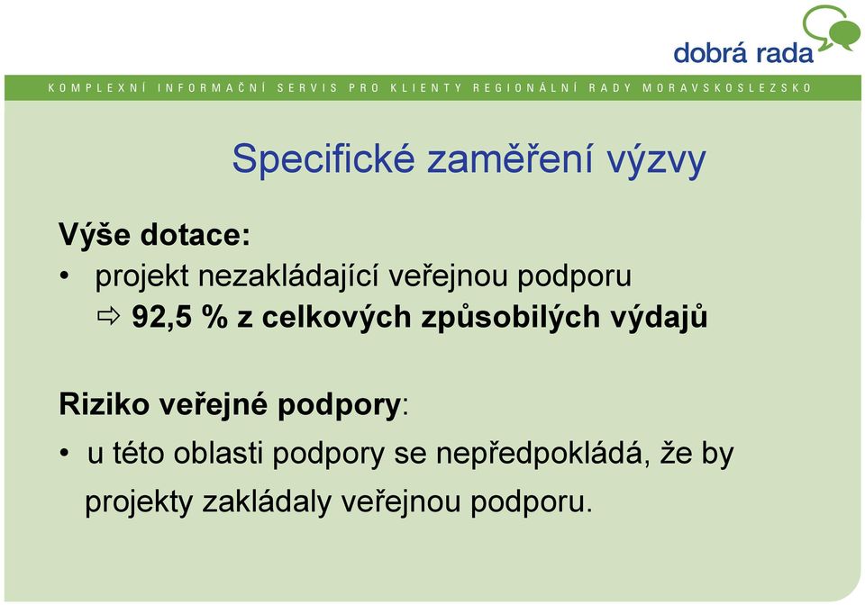 způsobilých výdajů Riziko veřejné podpory: u této