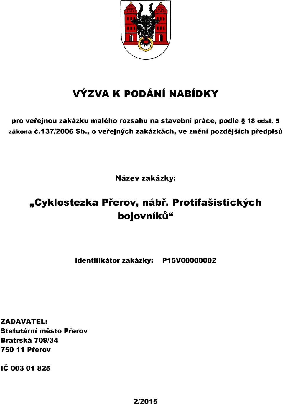 , o veřejných zakázkách, ve znění pozdějších předpisů Název zakázky: Cyklostezka Přerov,