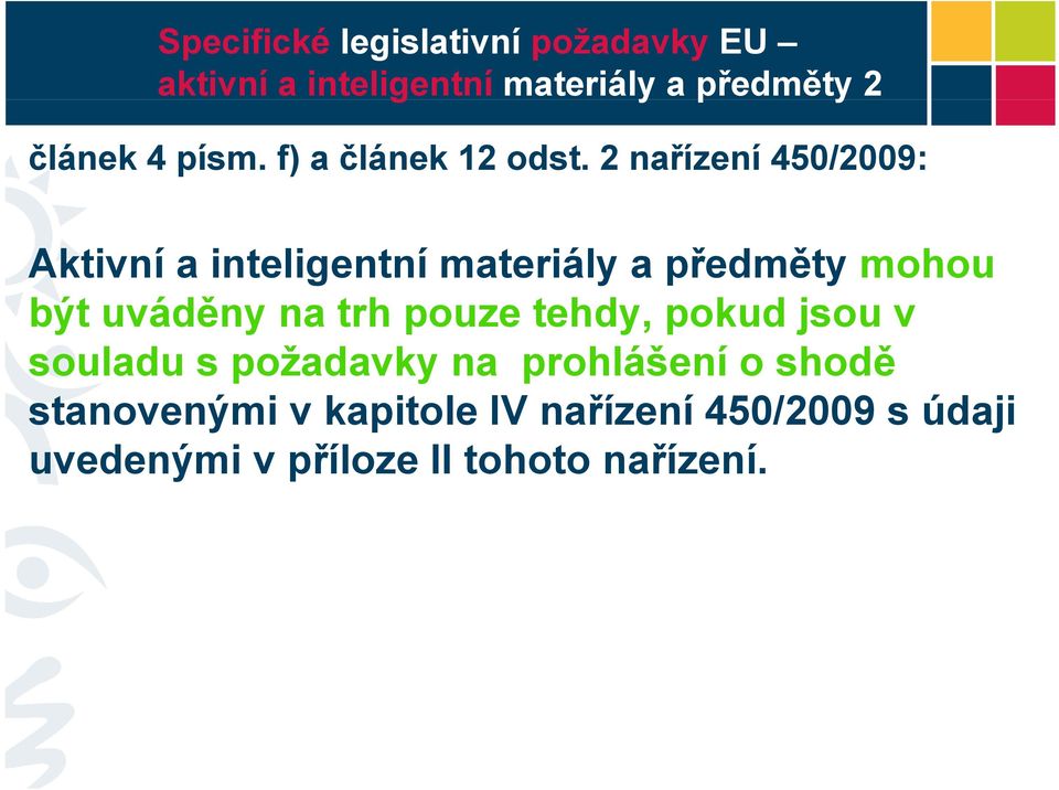 na trh pouze tehdy, pokud jsou v souladu s požadavky na prohlášení o shodě