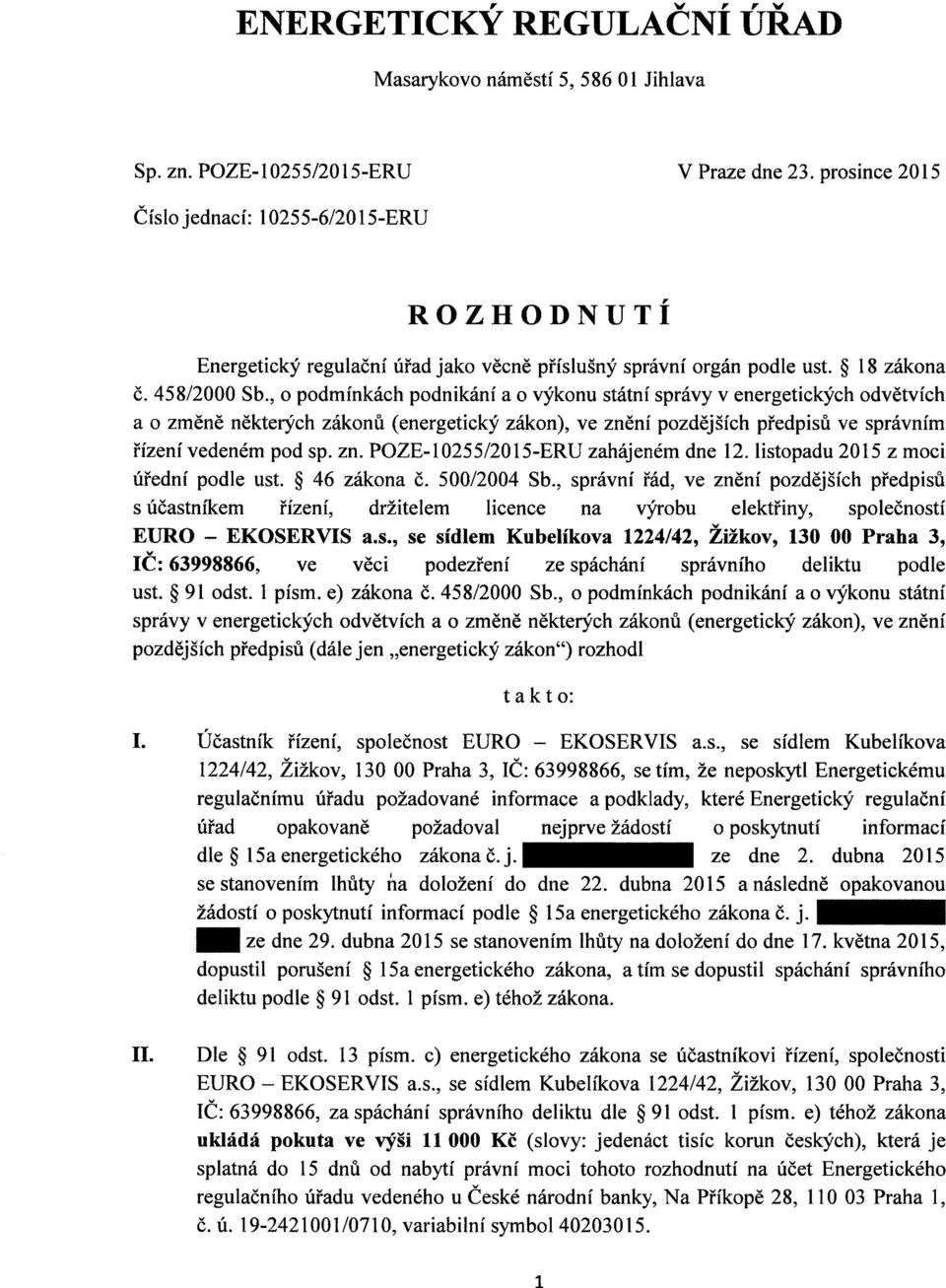 , o podmínkách podnikání a o výkonu státní správy v energetických odvětvích a o změně některých zákonů (energetický zákon), ve znění pozdějších předpisů ve správním řízení vedeném pod sp. zn. POZE-I0255/2015-ERU zahájeném dne 12.