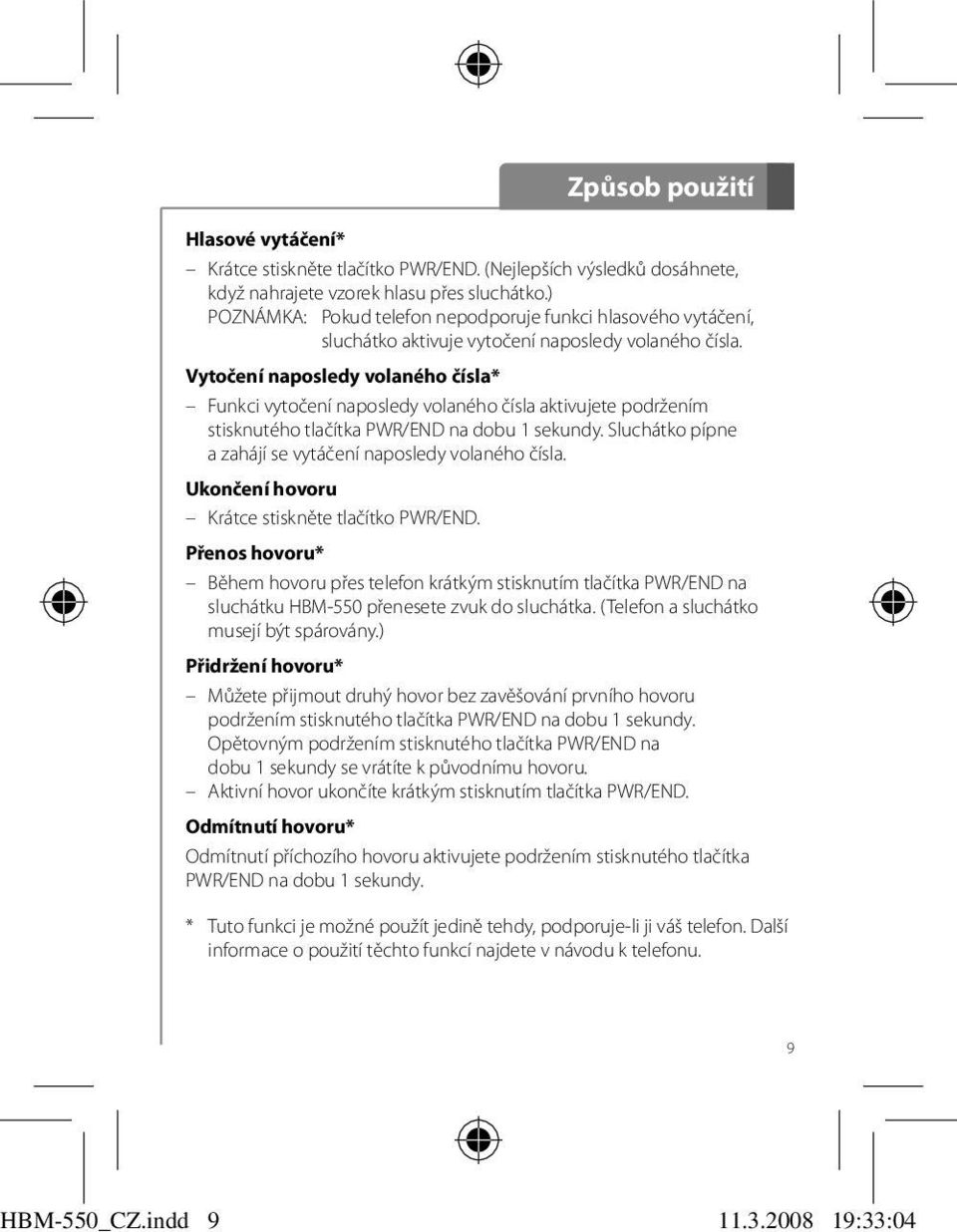 Vytočení naposledy volaného čísla* Funkci vytočení naposledy volaného čísla aktivujete podržením stisknutého tlačítka PWR/END na dobu 1 sekundy.