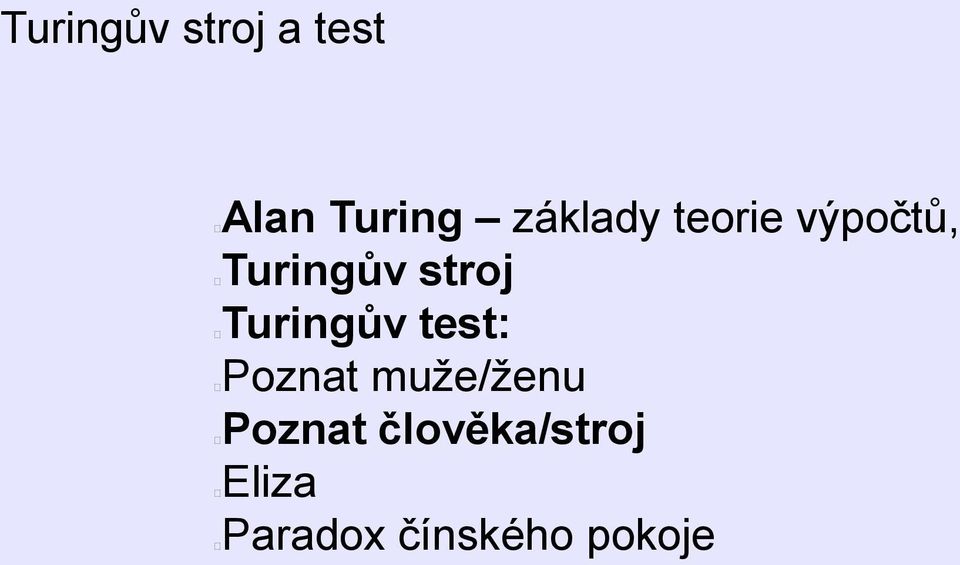 Turingův test: Poznat muže/ženu Poznat