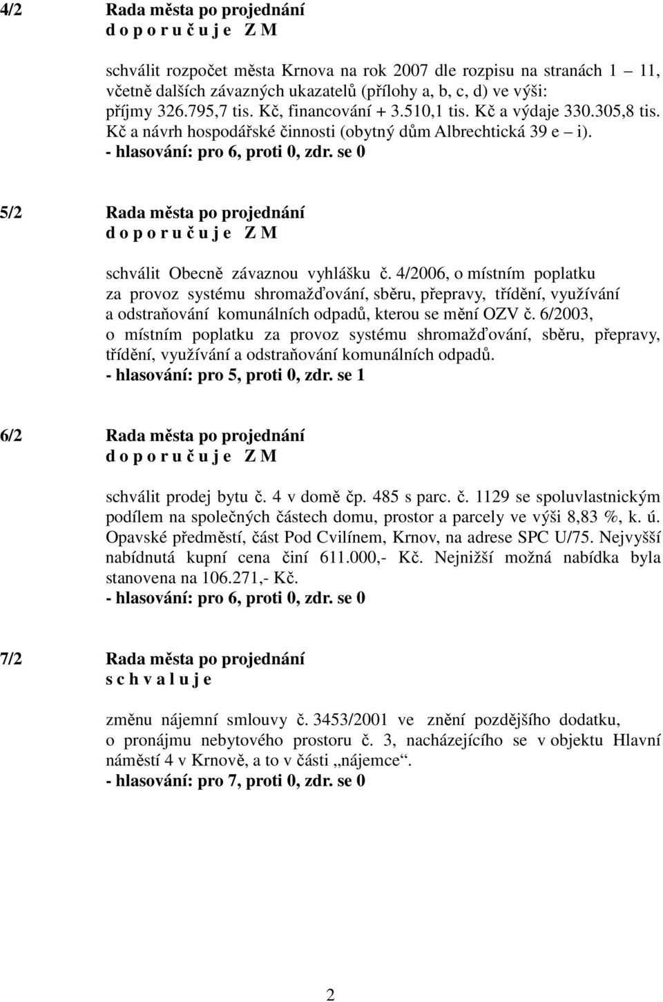 se 0 5/2 Rada města po projednání schválit Obecně závaznou vyhlášku č.