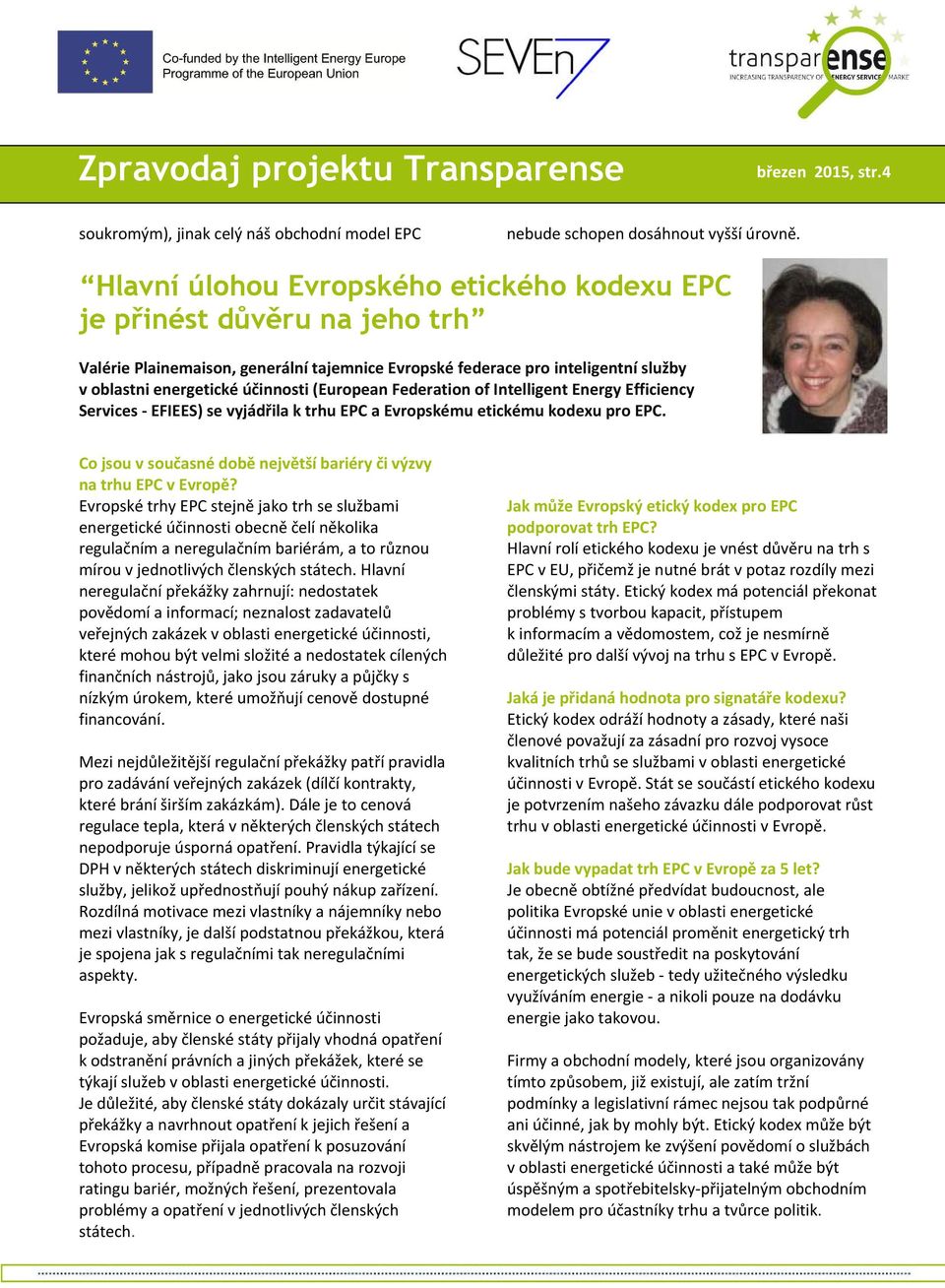 (European Federation of Intelligent Energy Efficiency Services EFIEES) se vyjádřila k trhu EPC a Evropskému etickému kodexu pro EPC.