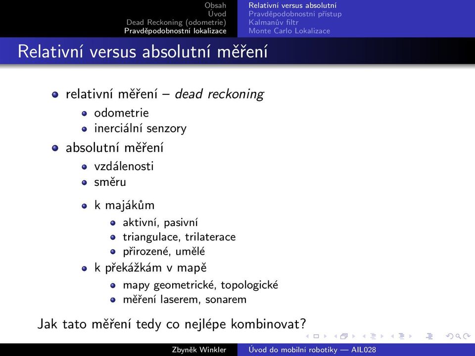 majákům aktivní, pasivní triangulace, trilaterace přirozené, umělé k překážkám v mapě