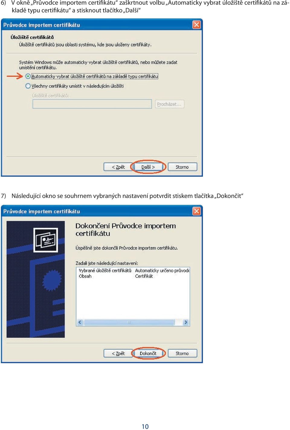 certifikátu a stisknout tlačítko Další 7) Následující okno