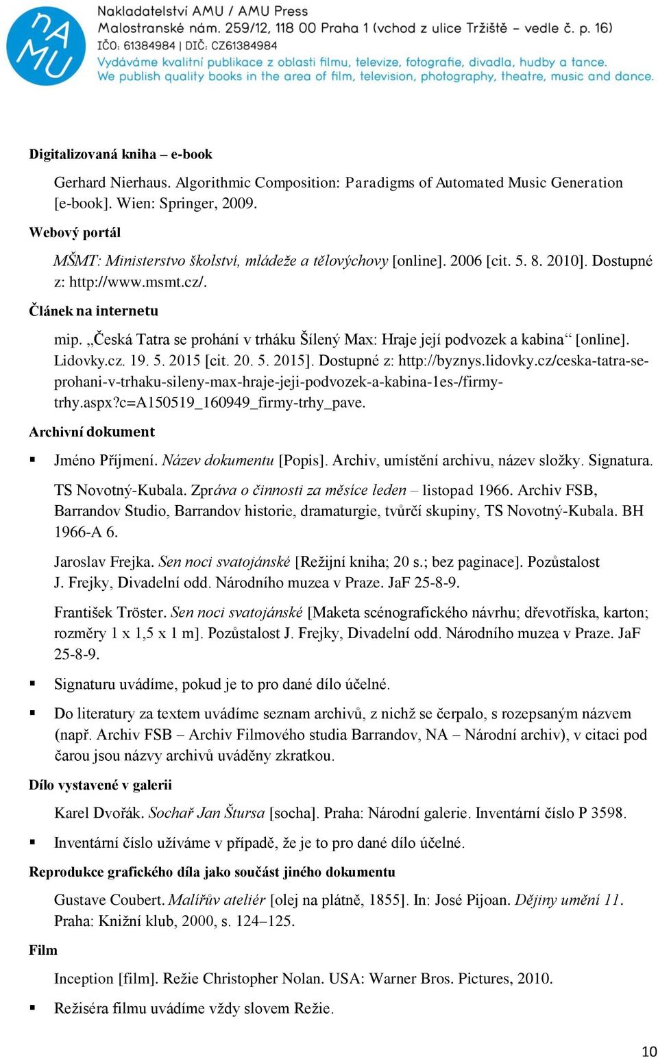 Česká Tatra se prohání v trháku Šílený Max: Hraje její podvozek a kabina [online]. Lidovky.cz. 19. 5. 2015 [cit. 20. 5. 2015]. Dostupné z: http://byznys.lidovky.