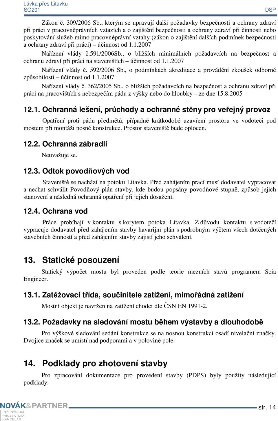 pracovněprávní vztahy (zákon o zajištění dalších podmínek bezpečnosti a ochrany zdraví při práci) účinnost od 1.1.2007 Nařízení vlády č.591/2006sb.