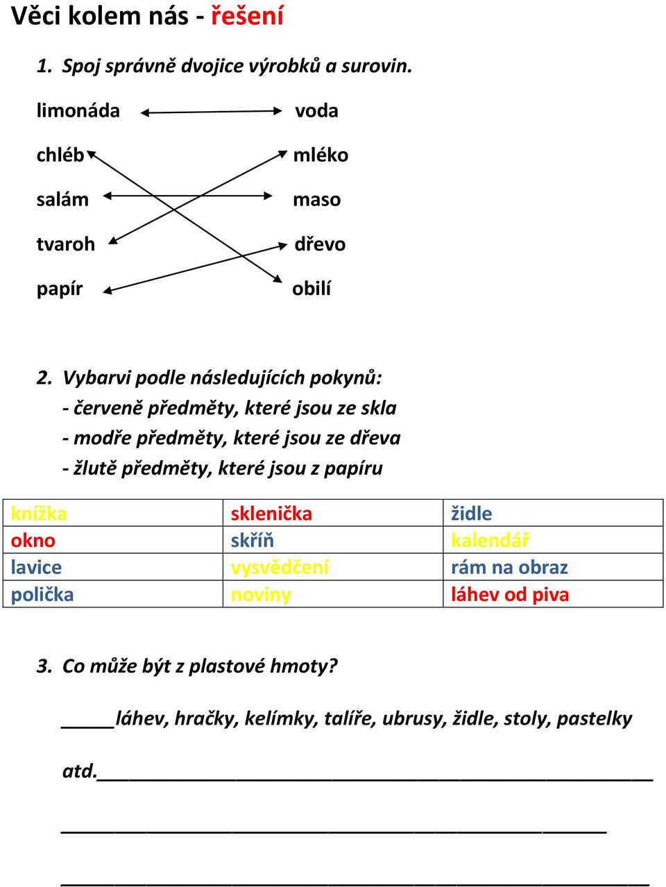 Vybarvi podle následujících pokynů: - červeně předměty, které jsou ze skla - modře předměty, které jsou ze dřeva -